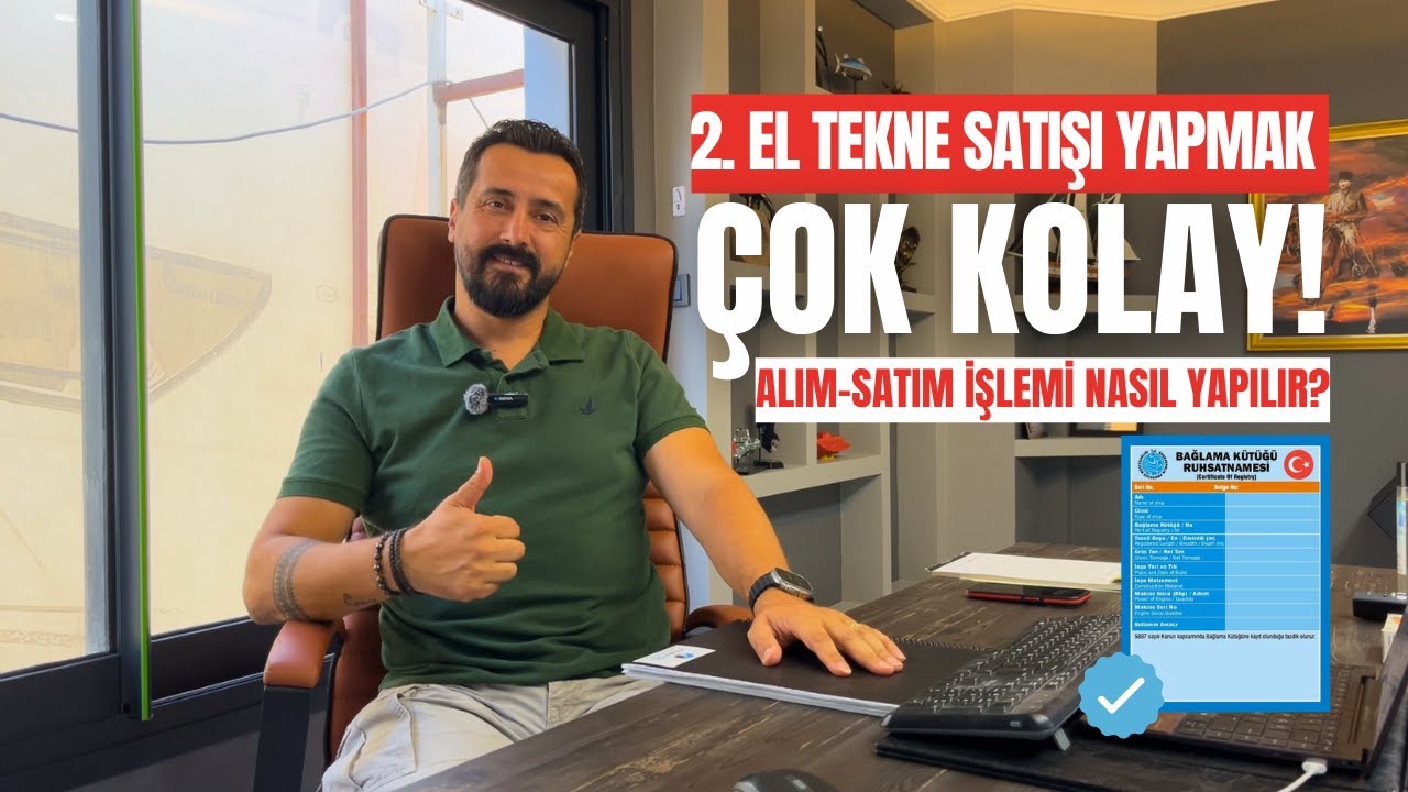 2. EL TEKNE ALIM-SATIM İŞLEMİ NASIL YAPILIR? | TEKNE SATIŞI YAPMAK ÇOK KOLAY! | TÜM DETAYLAR