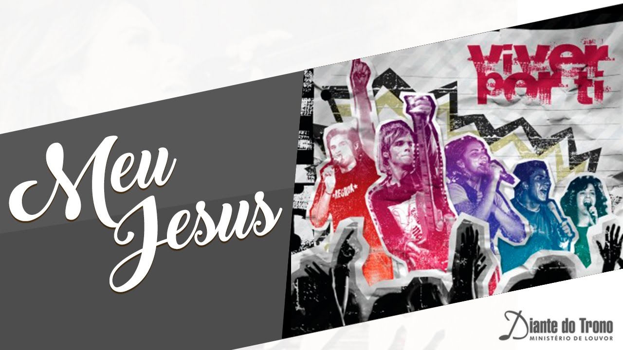 Meu Jesus | DVD Viver Por Ti | CTMDT 1 | Diante do Trono