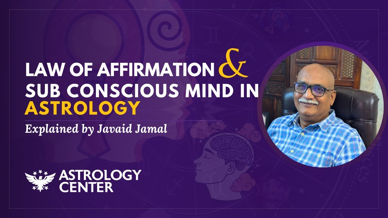 Law of affirmation & sub Concious Mind in Astrology | Javaid Jamal | www.astrologycenter.net