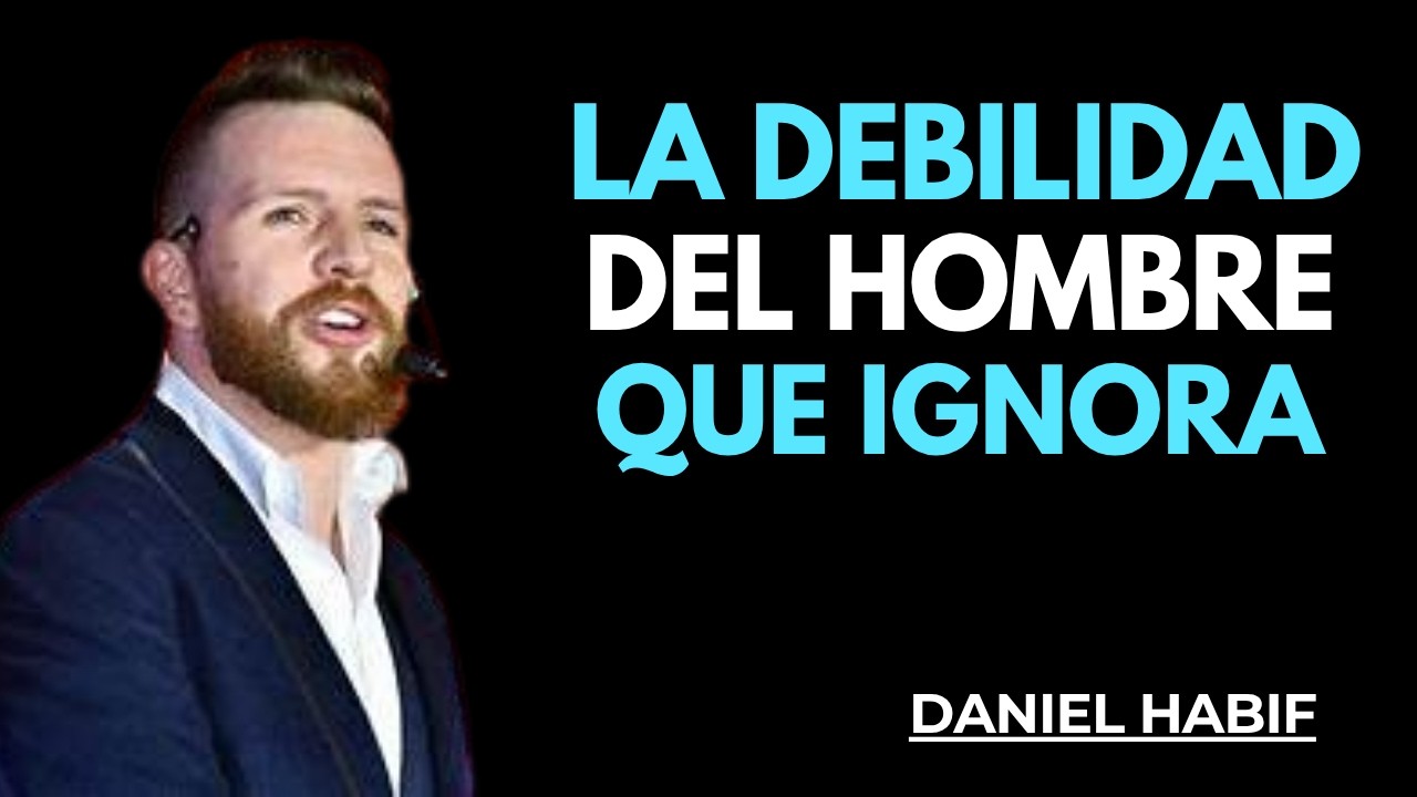 LA DEBILIDAD MÁS GRANDE DE UN HOMBRE QUE TE IGNORA | Daniel Habif