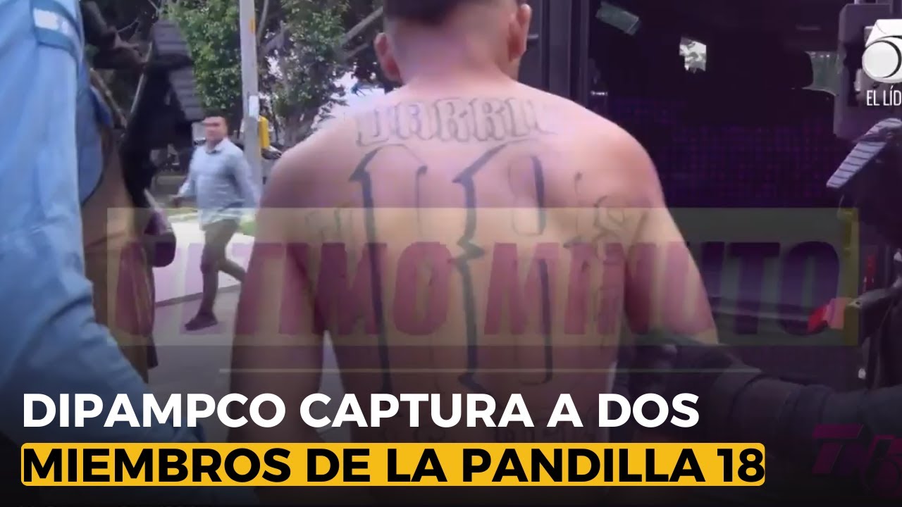 DIPAMPCO captura a dos miembros de la pandilla 18