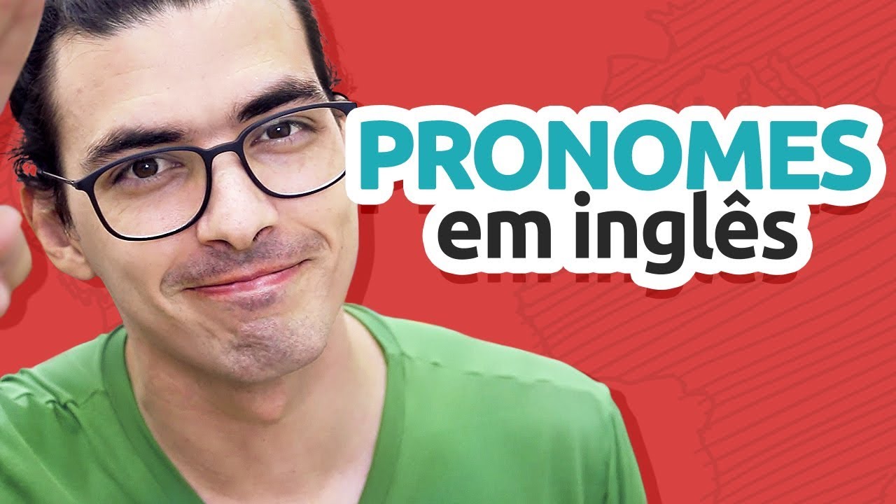 PRONOMES EM INGLÊS | APRENDA DE VEZ ESSA JOÇA