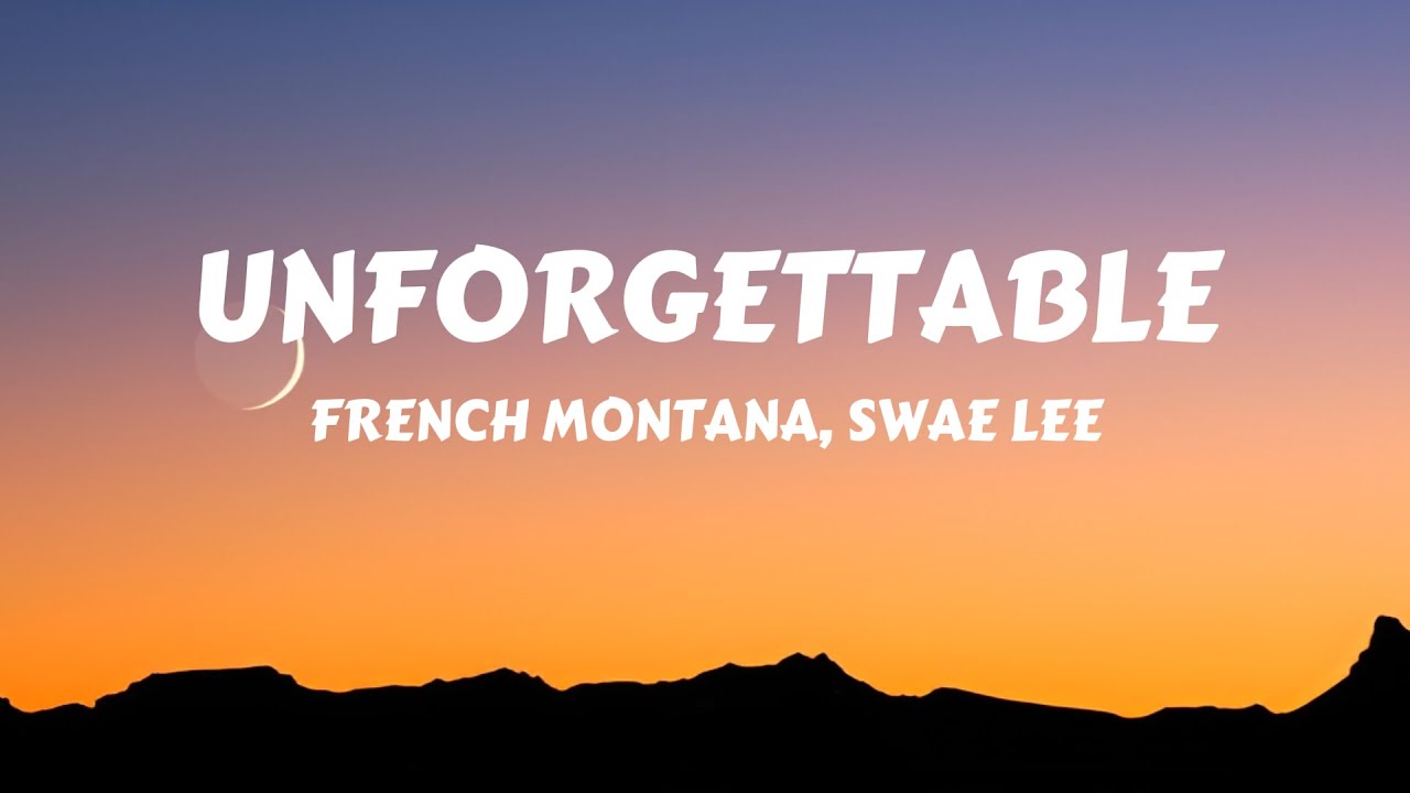 French Montana - Unforgettable (Lyrics) ft. Swae Lee