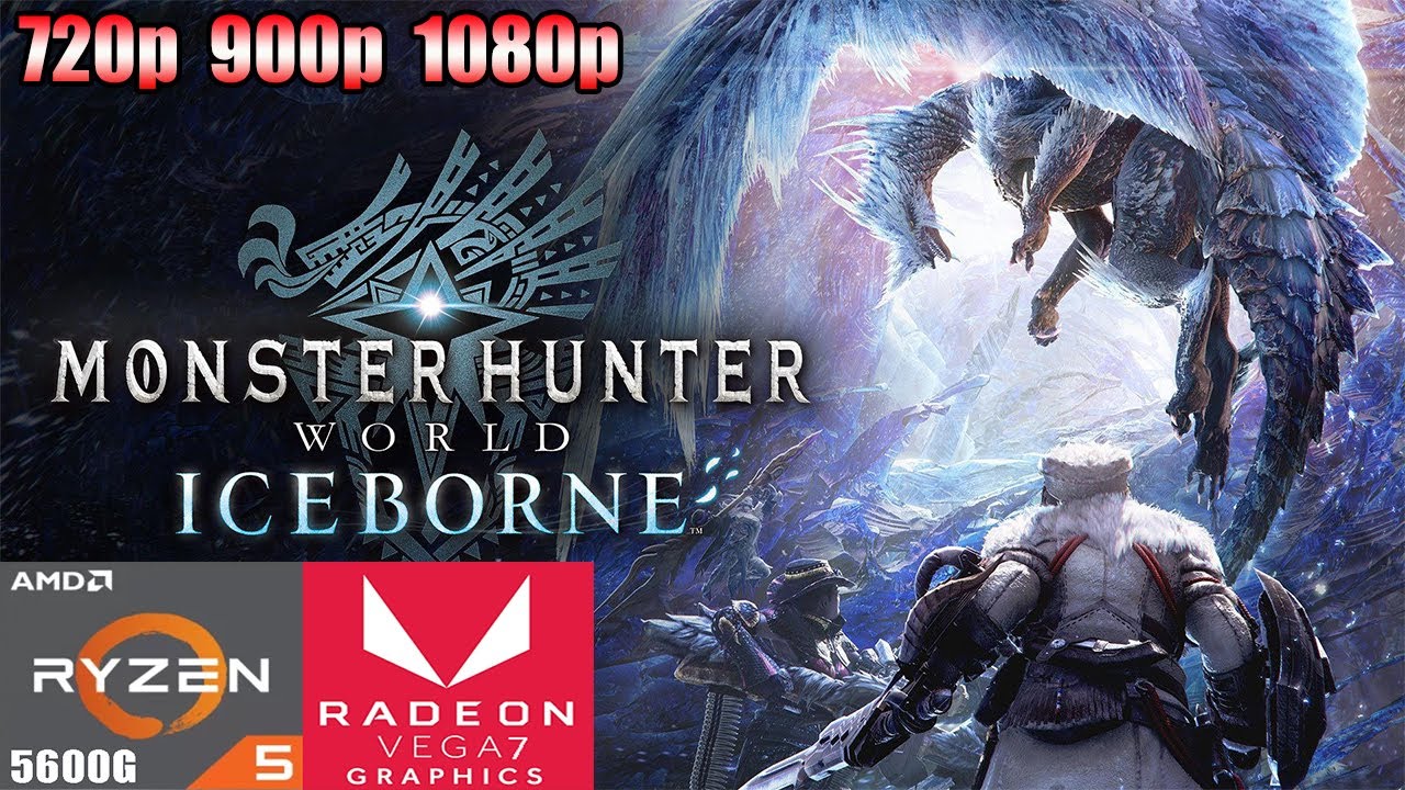Monster Hunter World: Iceborne | Ryzen 5 5600G Vega 7 | 720p - 900p - 1080p