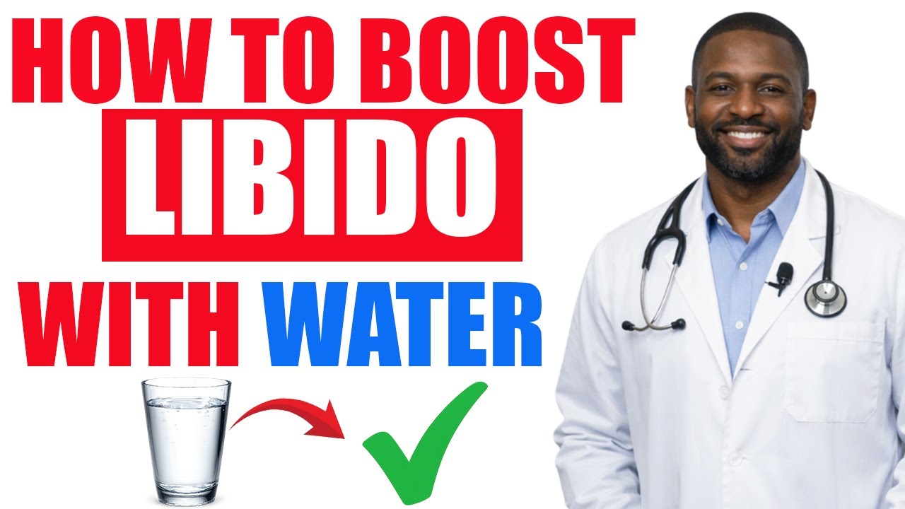 How To Boost Libido With Water | Doctor Explains a Simple Natural Method