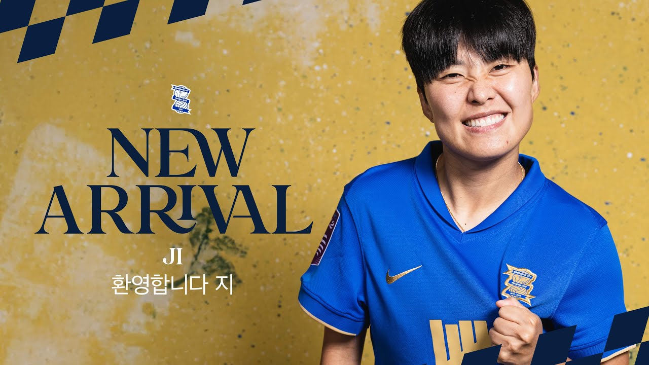 South Korean and Former Chelsea Star Ji Soyun Joins Birmingham City Women | 환영합니다 지
