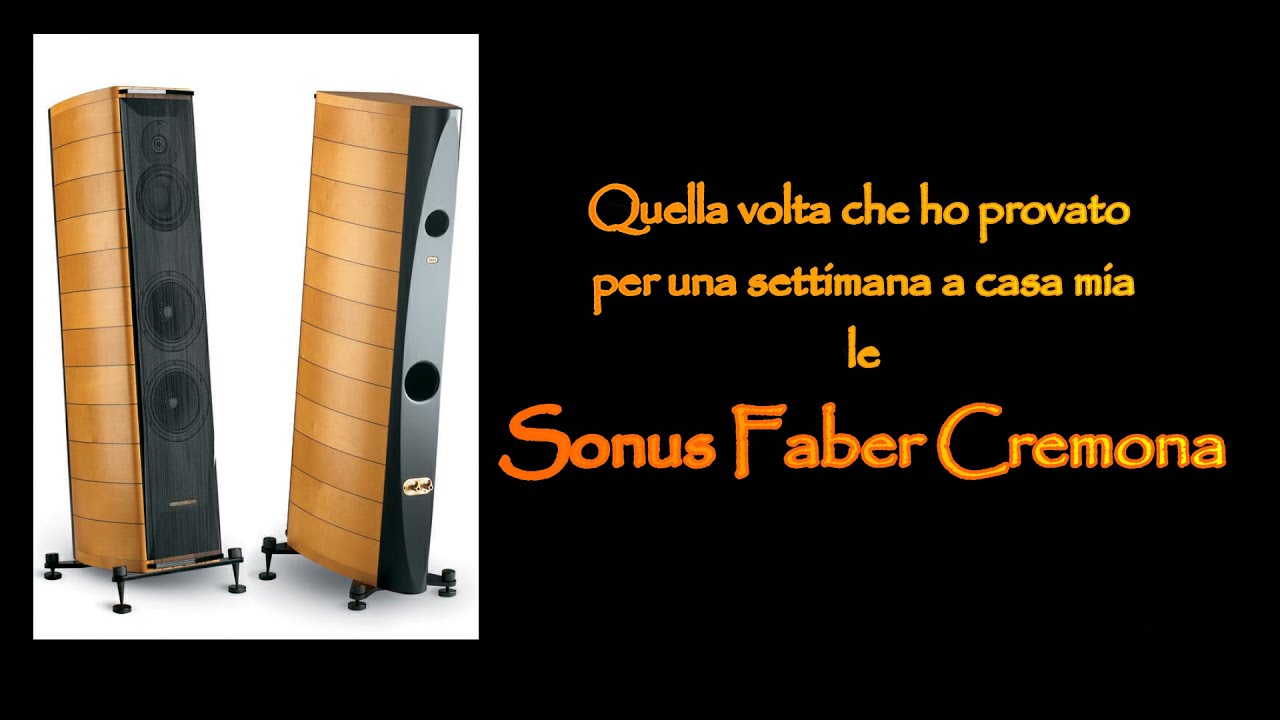 SONUS FABER CREMONA: quella volta che le ho provate a casa mia per una settimana...