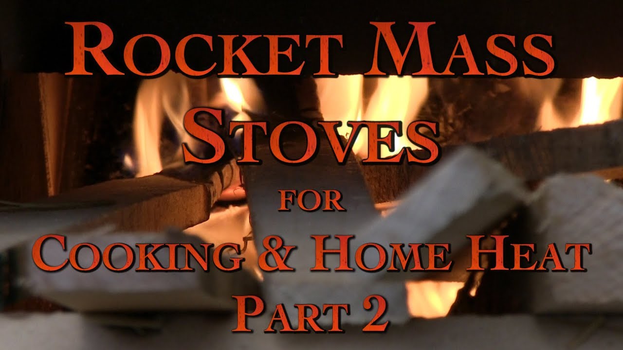 Rocket Mass Stoves for Cooking & Home Heat Part 2