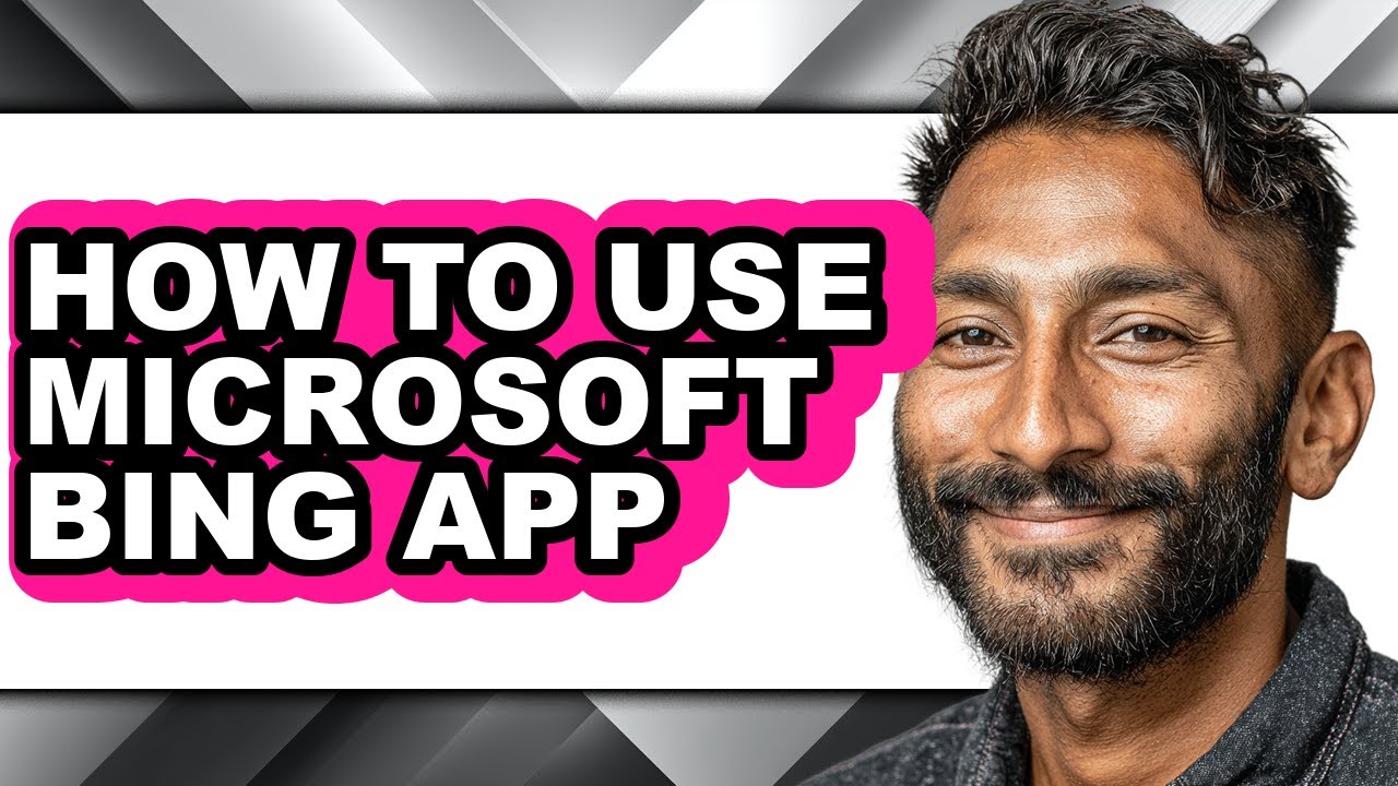 How to Use Microsoft Bing App - Easy Guide