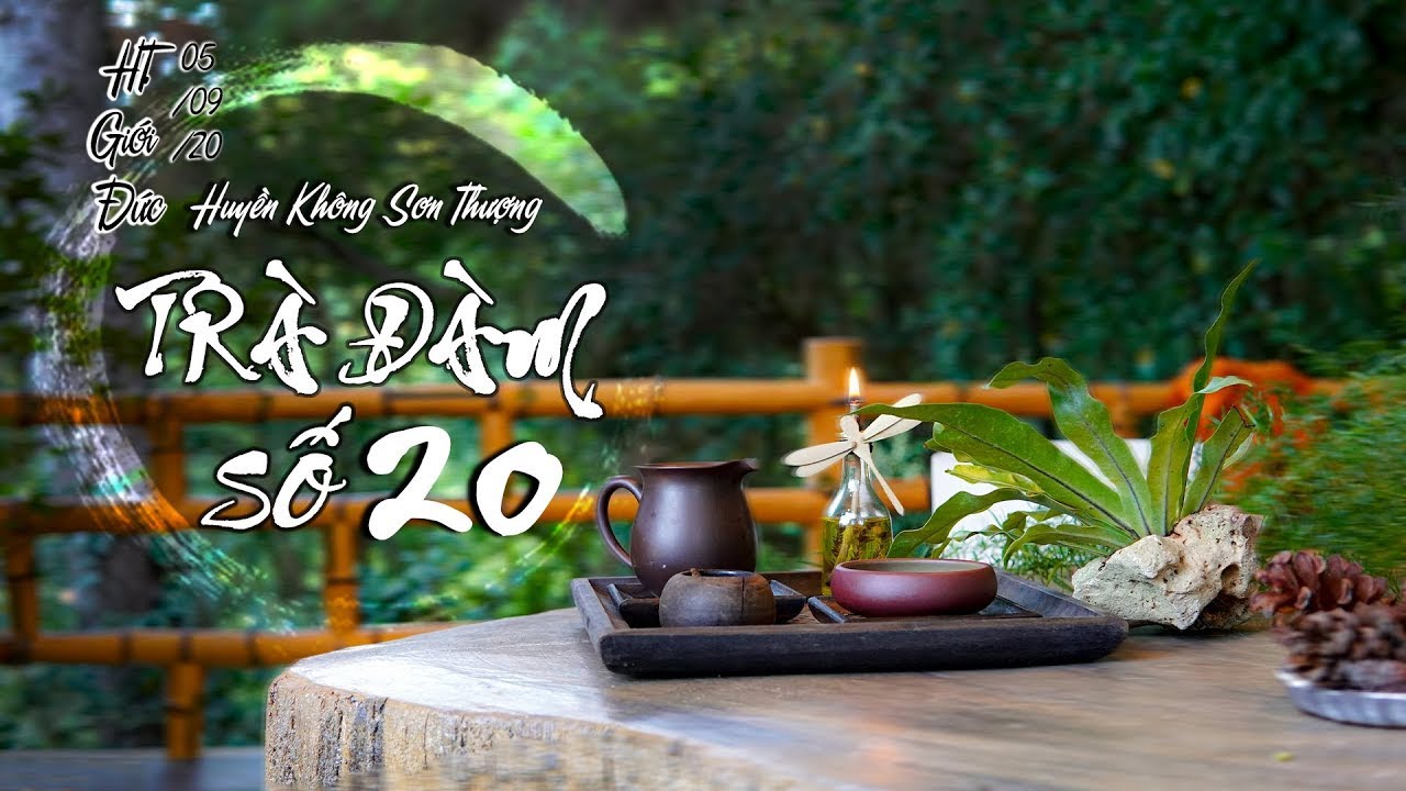 Trà Đàm Huyền Không Sơn Thượng Số 20 | HT Giới Đức | Ngày 5/9/2020
