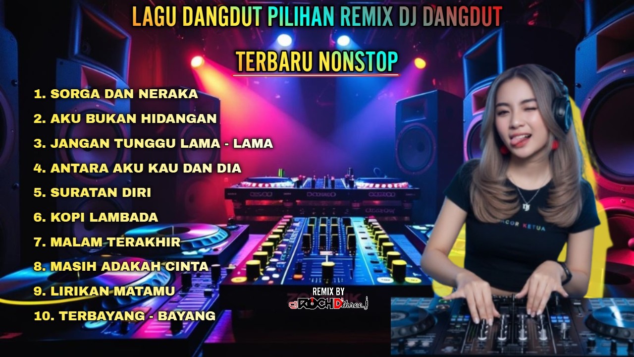 LAGU DANGDUT PILIHAN REMIX DJ DANGDUT TERBARU NONSTOP
