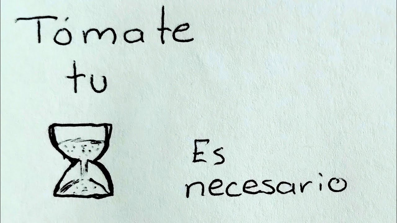 Tómate tu tiempo, es necesario
