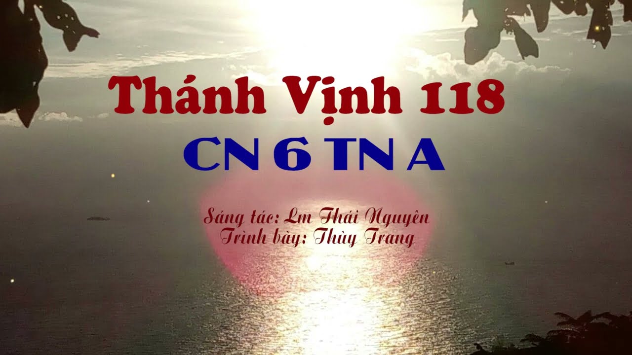 ĐÁP CA: THÁNH VỊNH 118 (CN 6 TN A) - Lm Thái Nguyên
