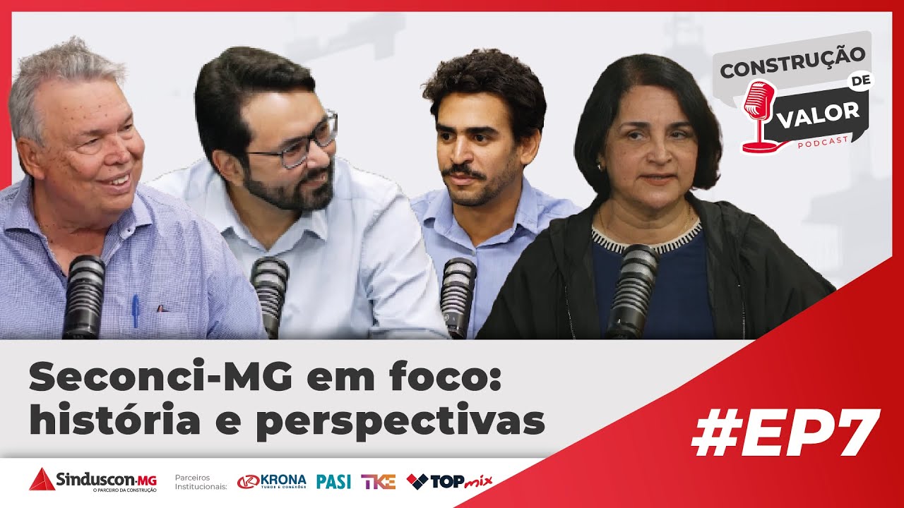 Constru&ccedil;&atilde;o de Valor: o podcast do Sinduscon-MG - EP7 - Seconci-MG em foco: hist&oacute;ria e perspectivas