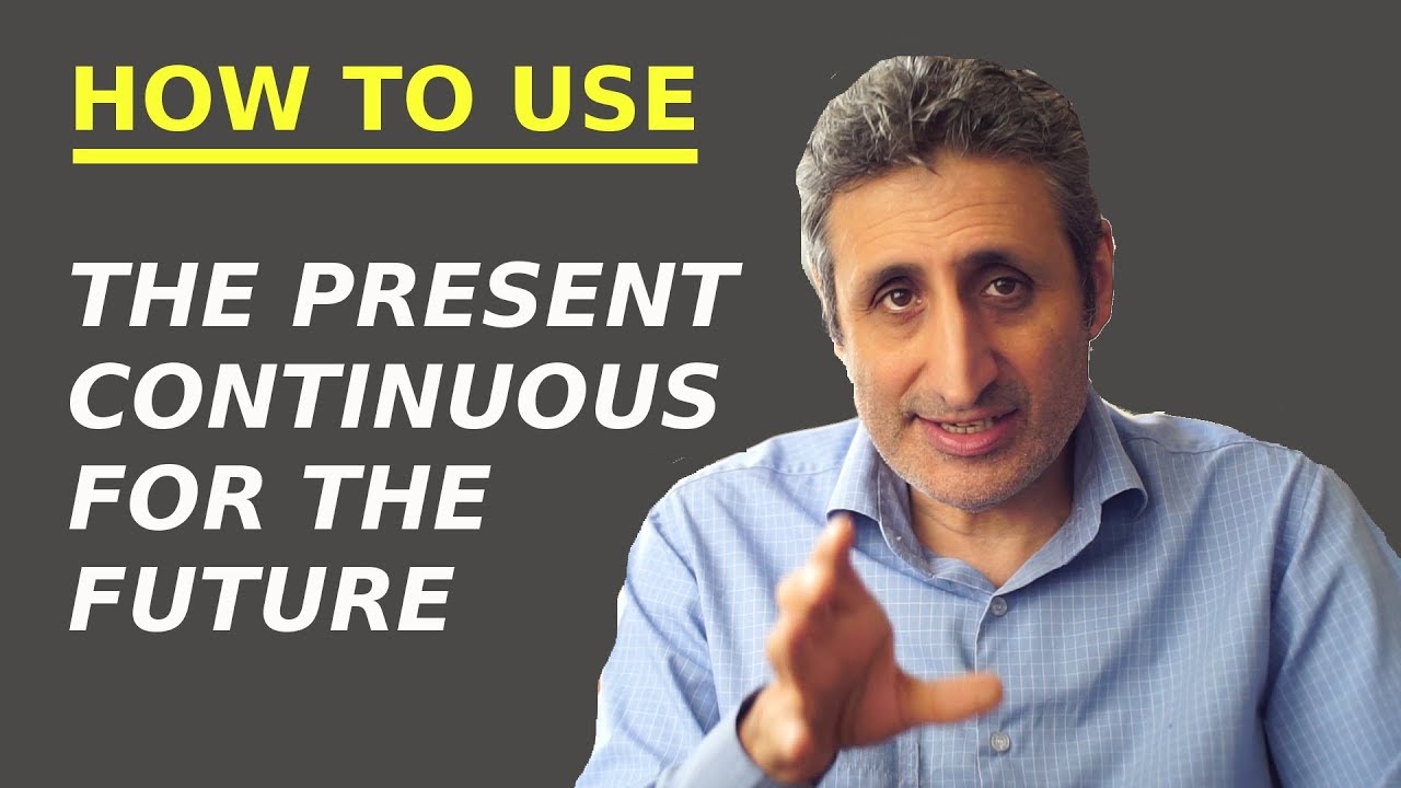 How to use: THE PRESENT CONTINUOUS FOR THE FUTURE