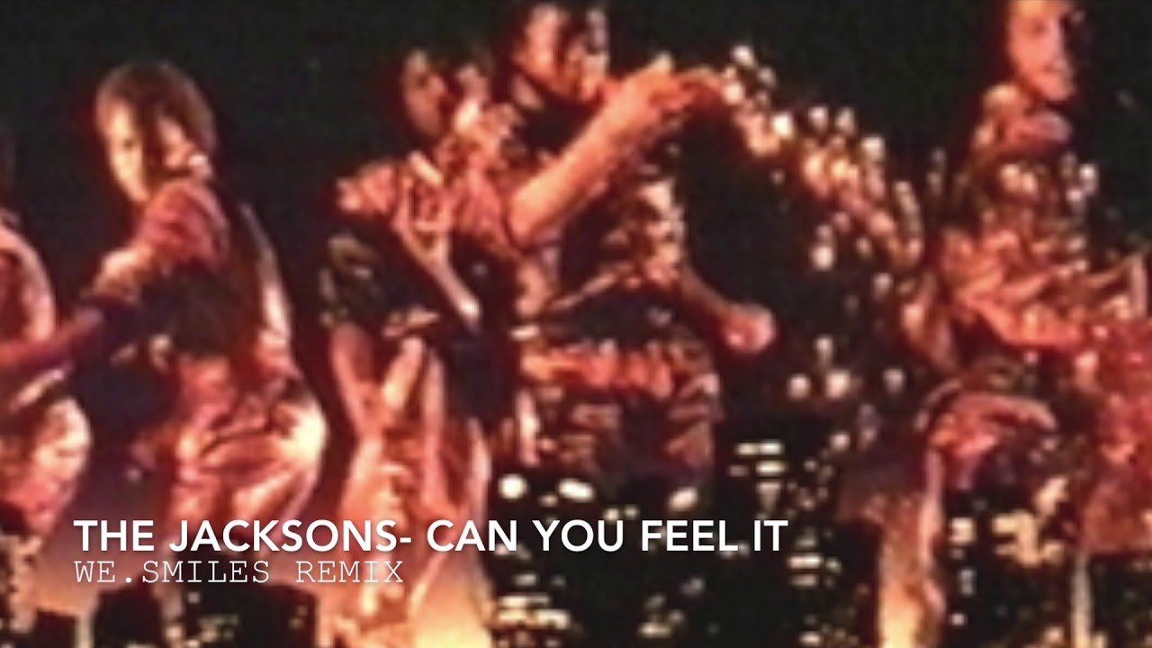 The Jacksons CAN YOU FEEL IT 2019 WeSmiles REMIX