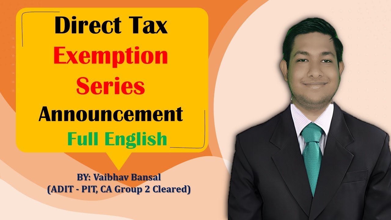 CA Final Direct Tax Exemption Series Full English Batch Announcement by Vaibhav Bansal CA Exams