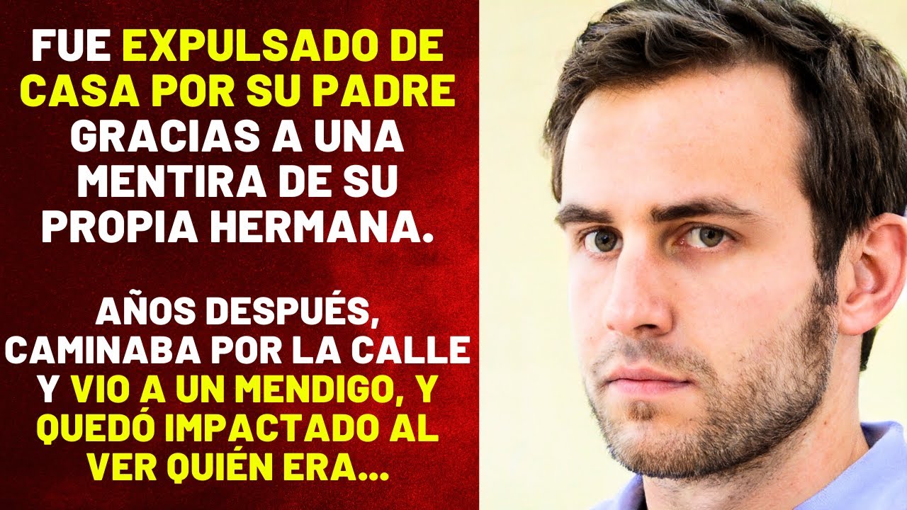 SU PROPIO PADRE LO EXPULSÓ DE CASA Y AÑOS DESPUÉS, VIO A UN MENDIGO QUE ERA...