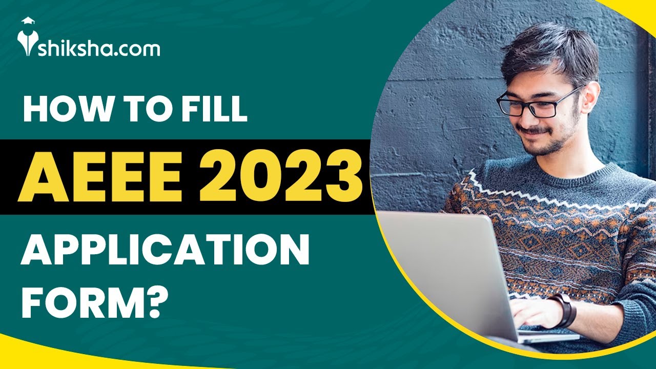 How to Fill AEEE 2023 Application Form: Know the Steps to Apply Here