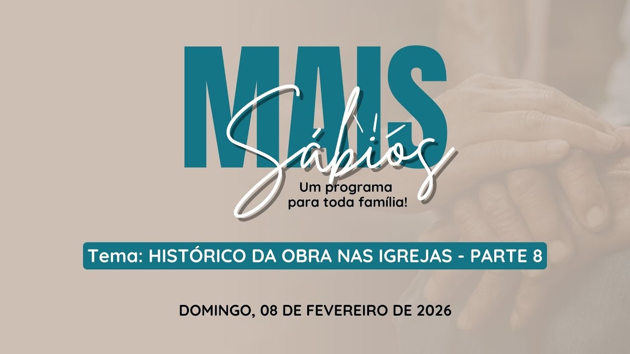 08/02/2026 - [Mais Sábios] - Igreja Cristã Maranata - 