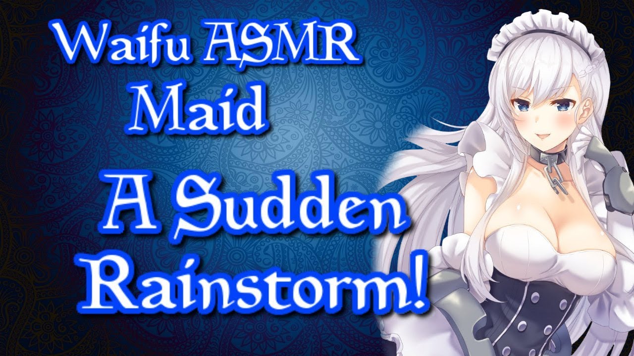 ♥ Waifu ASMR | A Sudden Rainstorm! | MAID |【ROLEPLAY / ASMR】♥