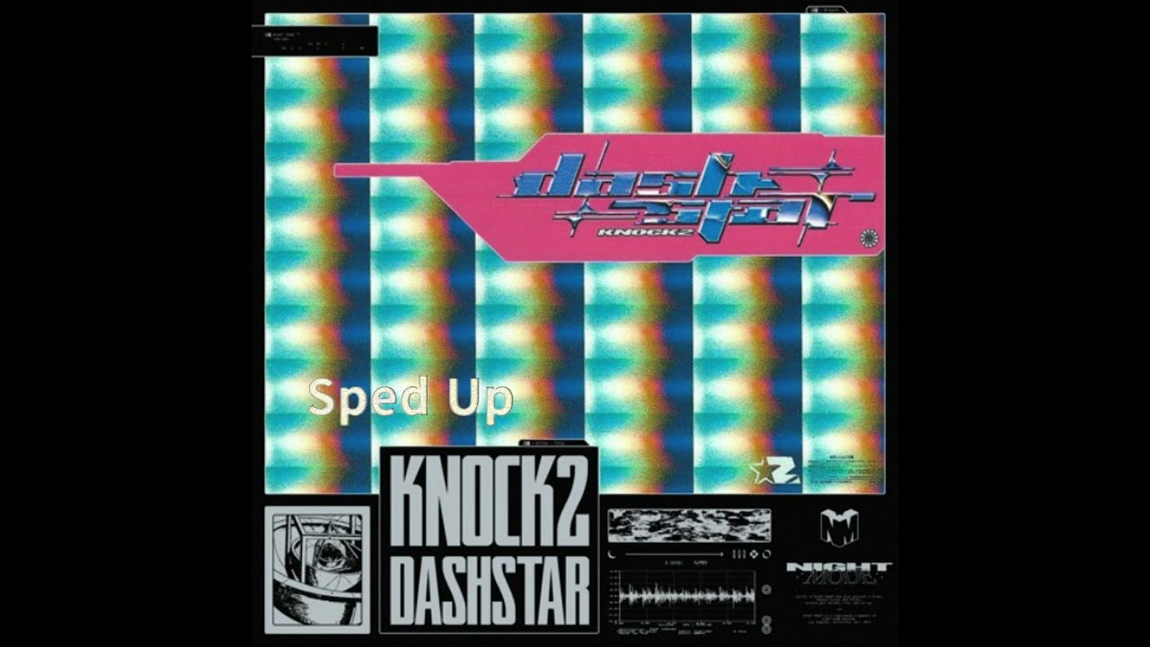 Knock2 - dashstar* (Sped Up)