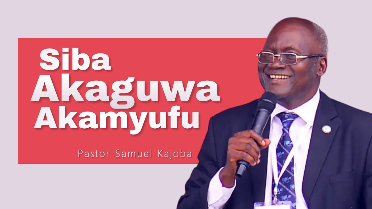 LIVE: Pastor Samuel Kajoba - Siba Akaguwa Akamyufu ||SERMON PODCAST