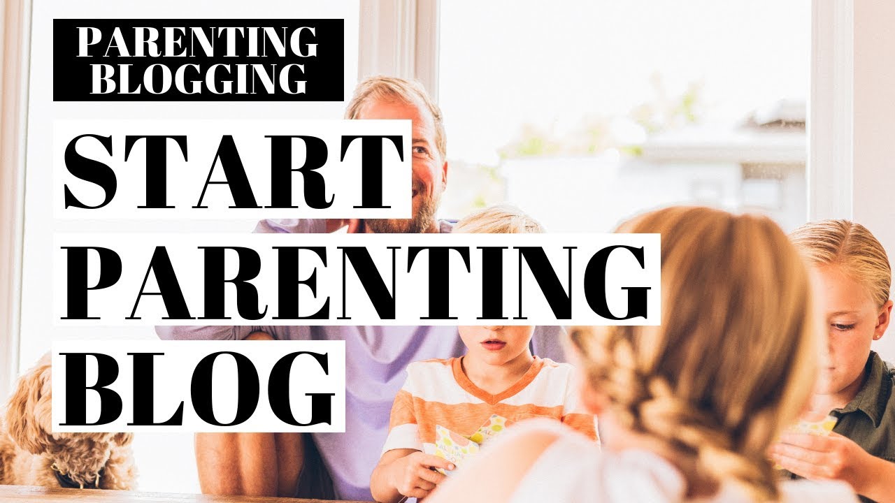 How To Start A Parenting Blog | Parenting Blogging