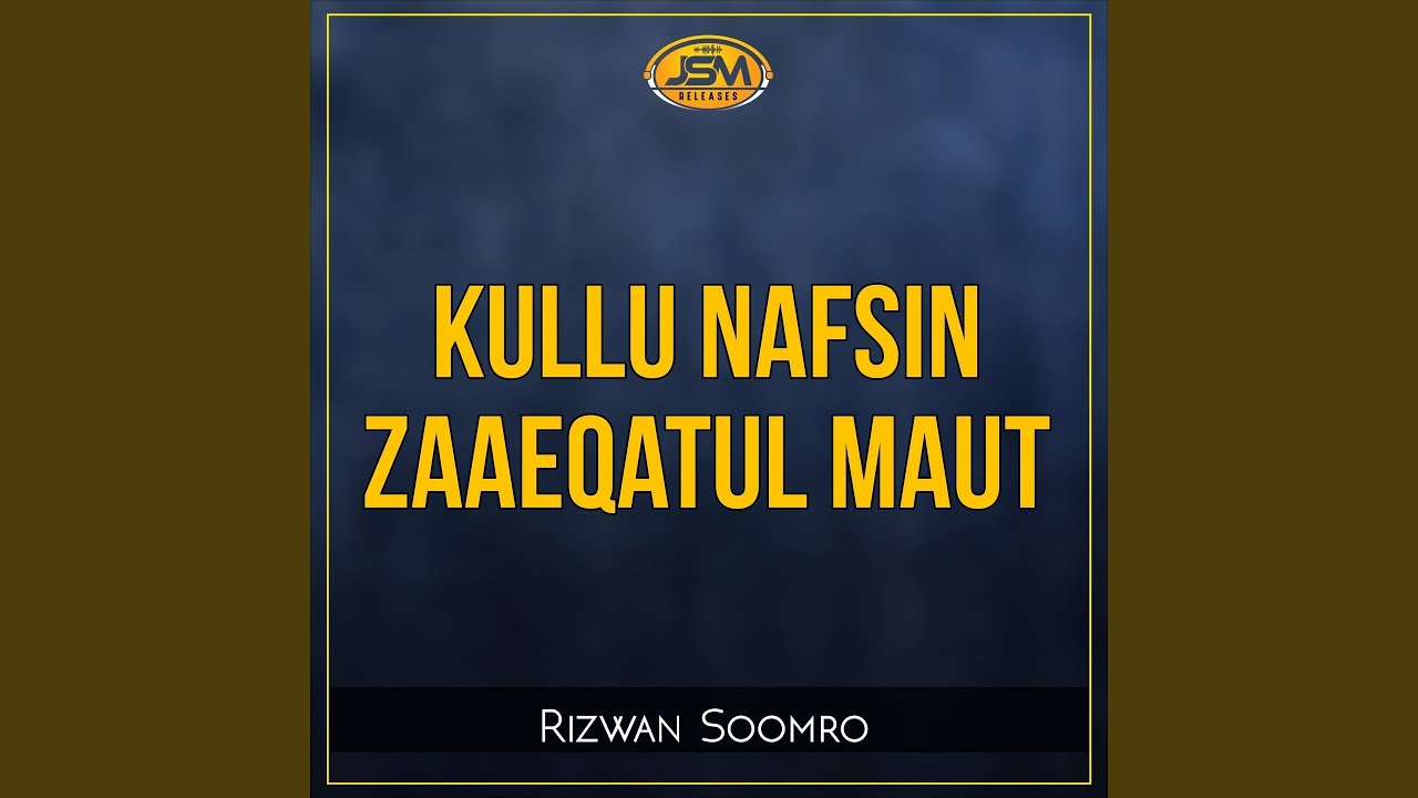 Kullu Nafsin Zaaeqatul Maut
