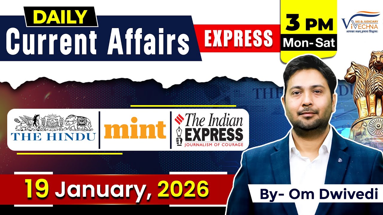 19 Jan 2026 Current Affairs Express | Om Dwivedi Sir | Vivechna IAS Academy