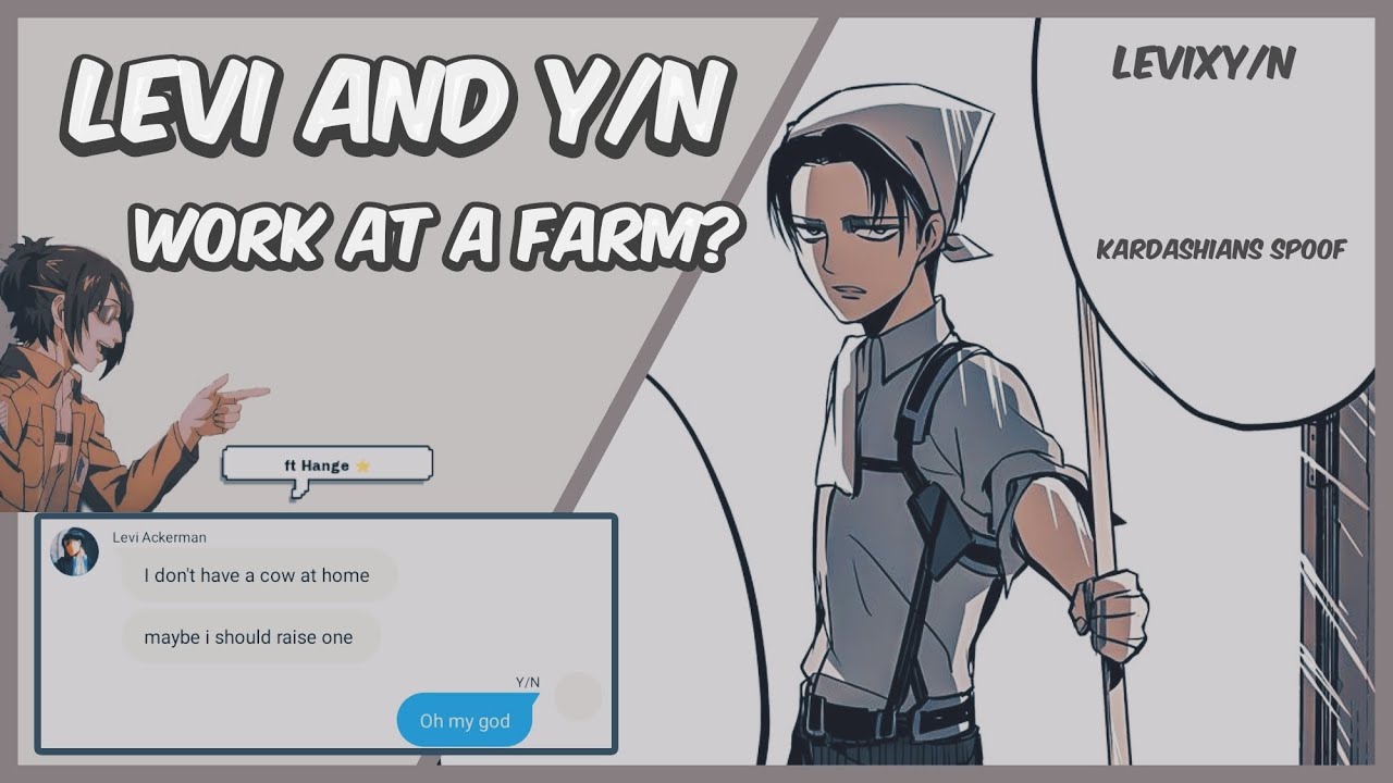 Levi & Y/N work at a farm? 🐄 : Kardashian spoof - ft Hange [LevixY/N]