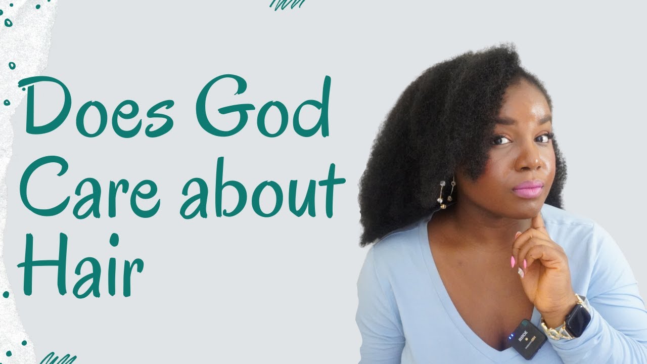 Does God Care about Hair?