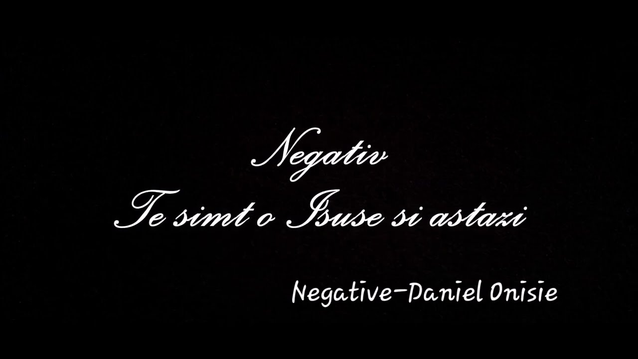 Negativ - Te simt o Isuse si astazi