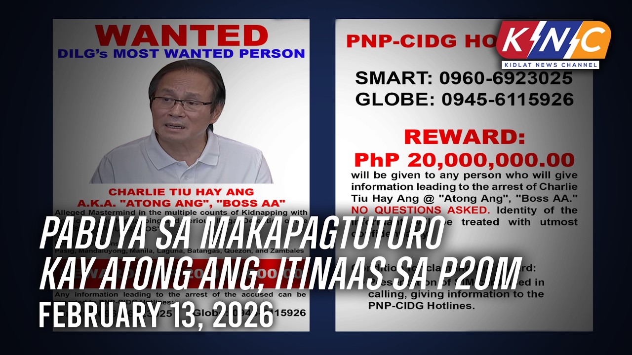 Pabuya sa makapagtuturo kay Atong Ang, itinaas sa P20M | Kidlat News Channel (February 13, 2026 2PM)