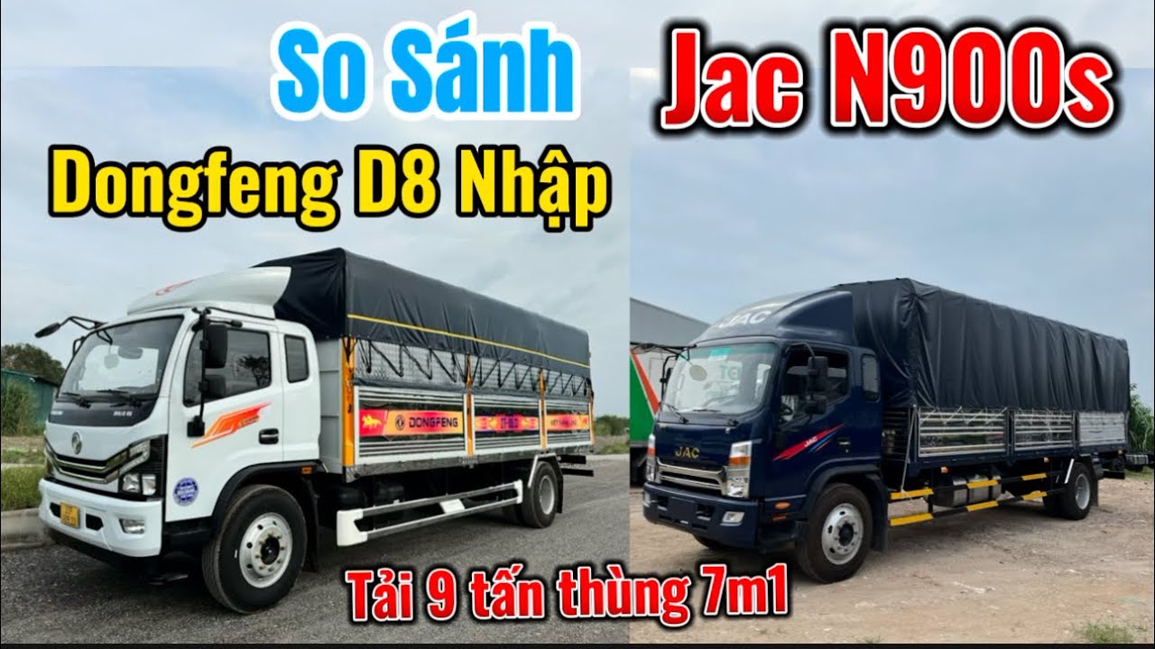 So Sánh: Dongfeng D8 Nhập và Jac N900S tải trọng 9 tấn thùng 7m1
