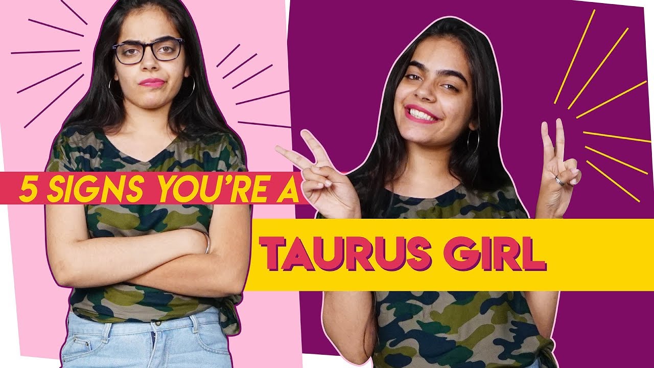 5 Signs You Are A Taurus Girl!