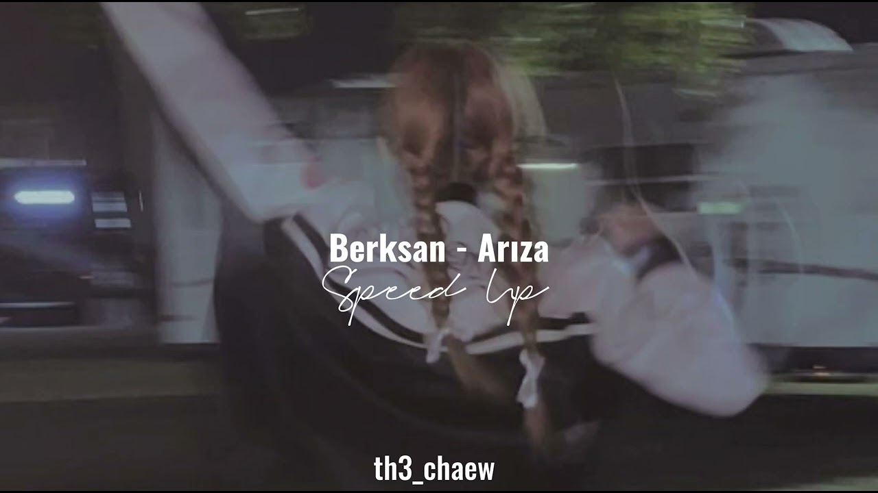 Berksan - Arıza (Speed Up)
