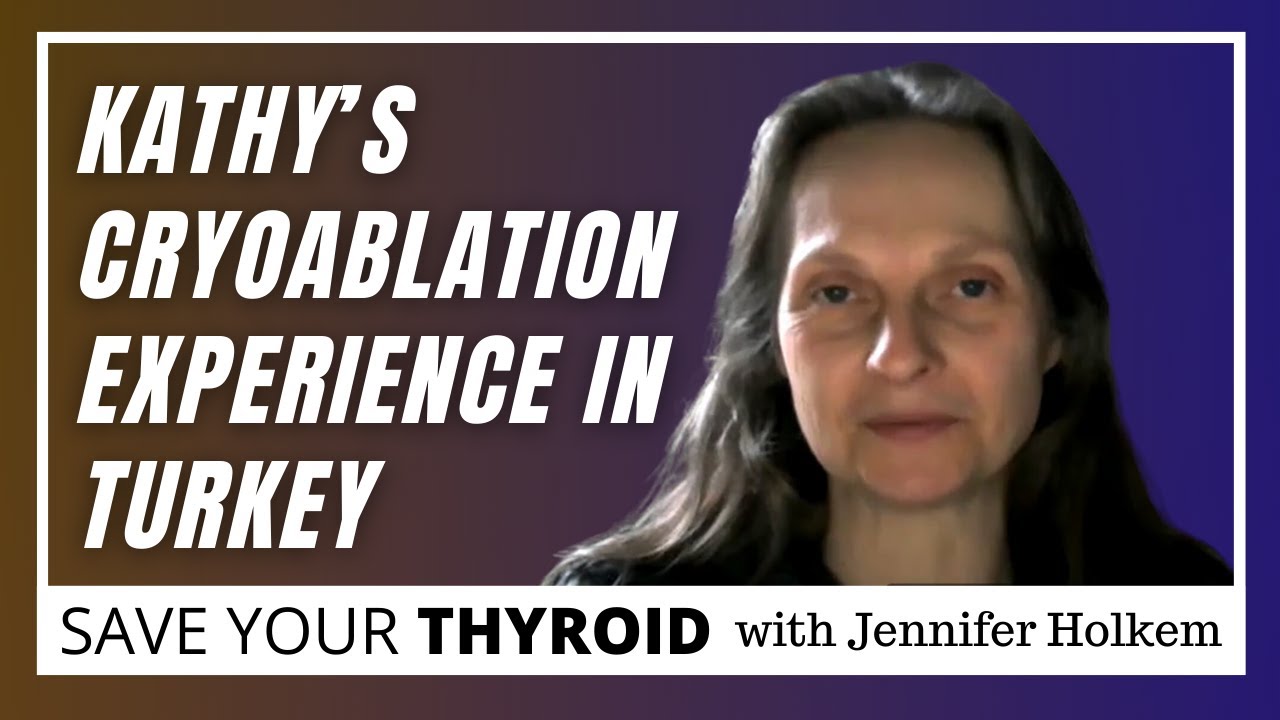 Kathy's Experience with Thyroid Cryoablation