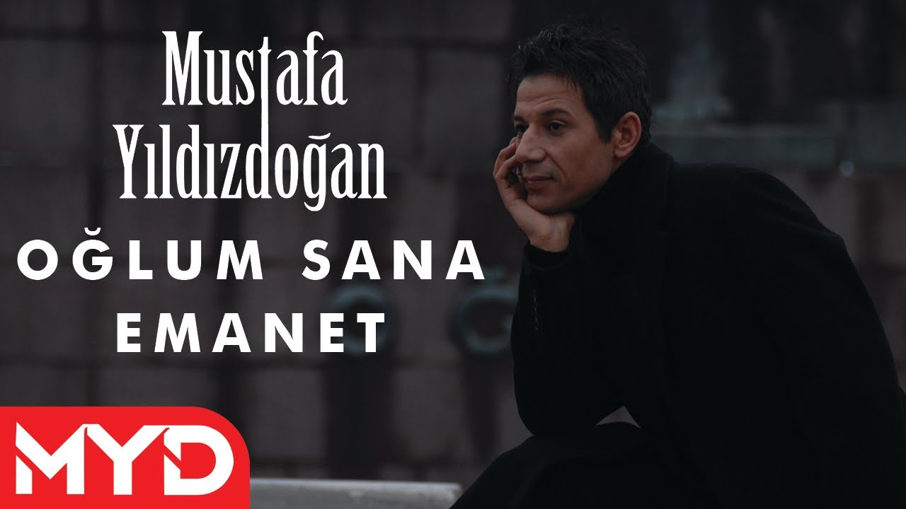 Mustafa Yıldızdoğan - Oğlum Sana Emanet
