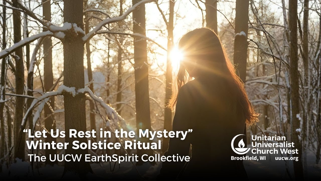 “Let Us Rest in the Mystery” – Winter Solstice Ritual – December 20, 2025