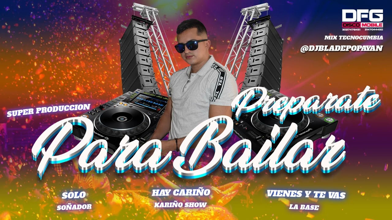 SUPER MIX Solo - Hay Cariño - Vienes Y Te Vas - Tecnocumbia @djbladepopayan CAUCA
