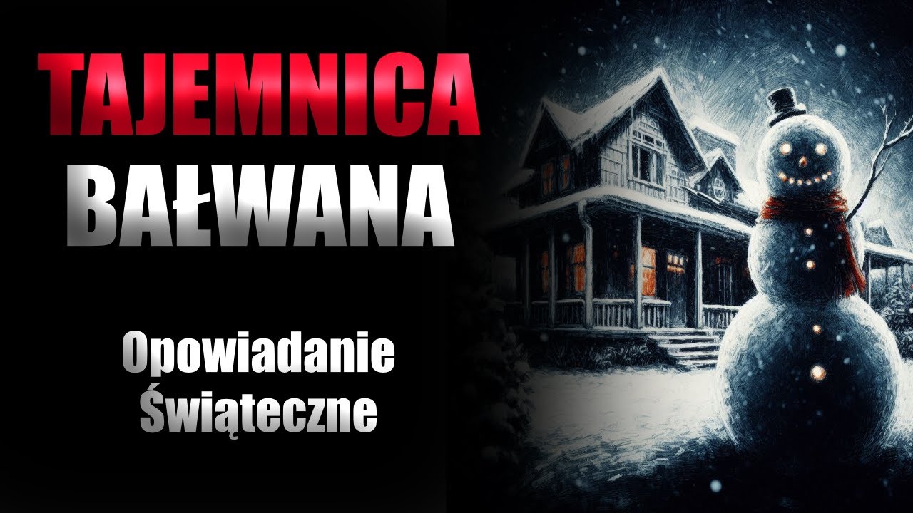 Świąteczne Opowiadanie Grozy - Tajemnica Bałwana