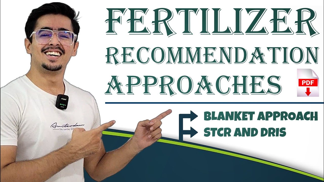 Fertilizer Recommendation Approaches & Concepts - BLANKET APPROACH, STCR & DRIS