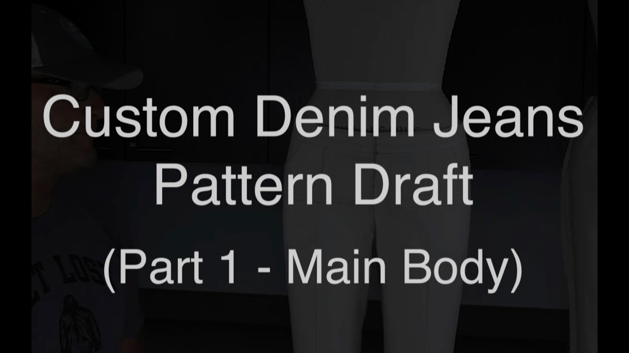 Custom Denim Jeans | Pattern Draft (Part 1 - Main Body)