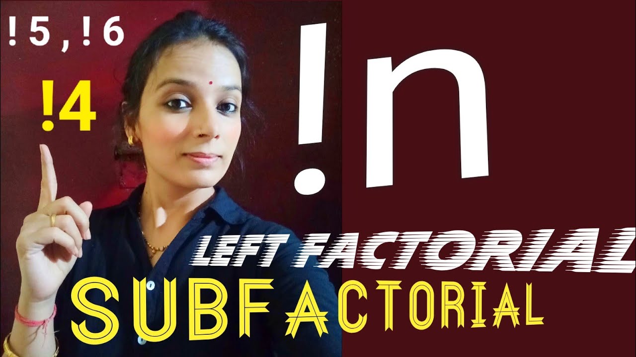 Subfactorial, Leftfactorial, Derangement , Left /Sub Factorial