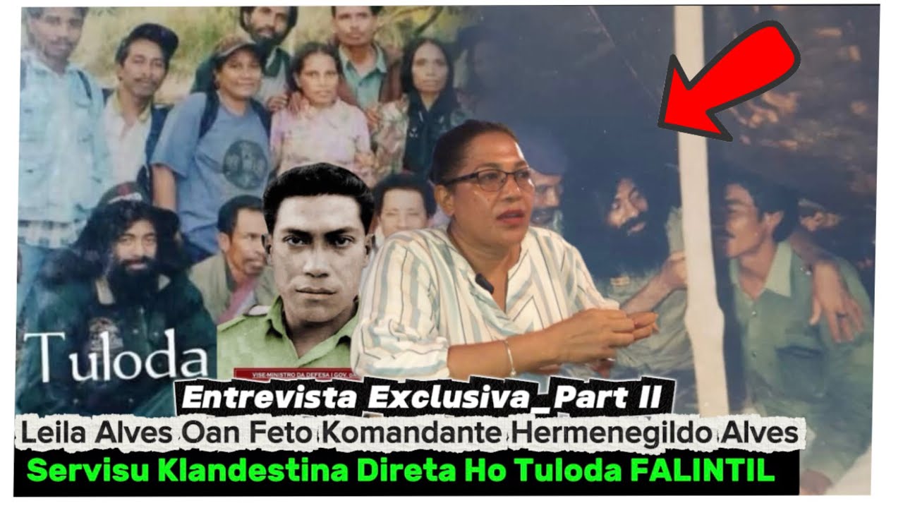 Leila Alves Oan Doben Komandante H.Alves_Part II_Era Klandestina Servisu Direta Ho Tuloda FALINTIL 