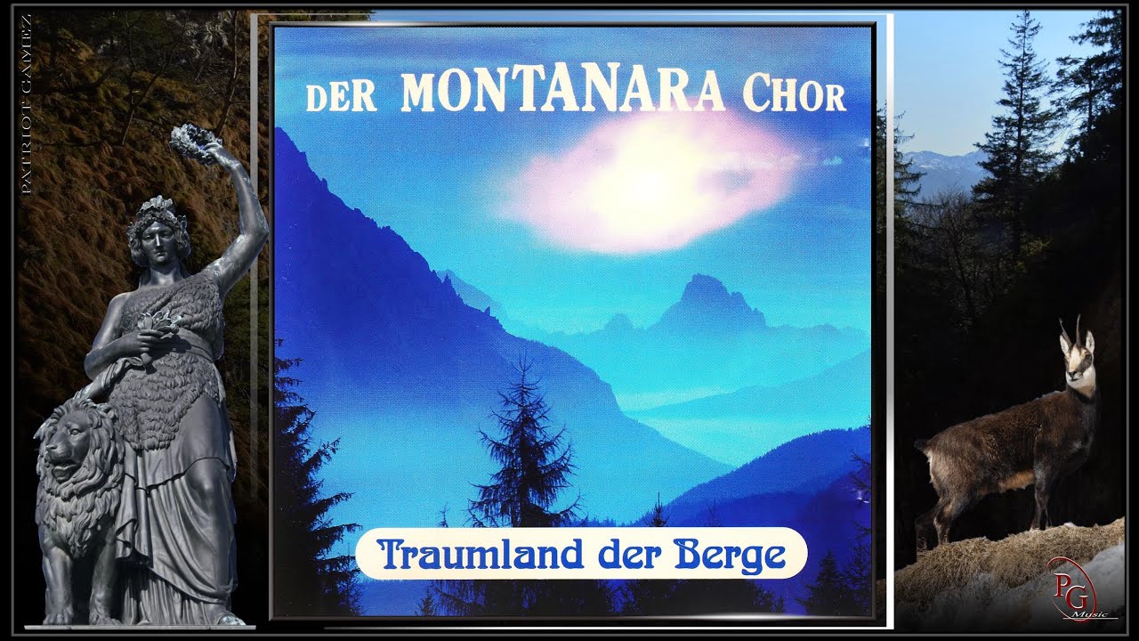 MONTANARA CHOR - Lueget vo Berg und Tal - TRAUMLAND DER BERGE