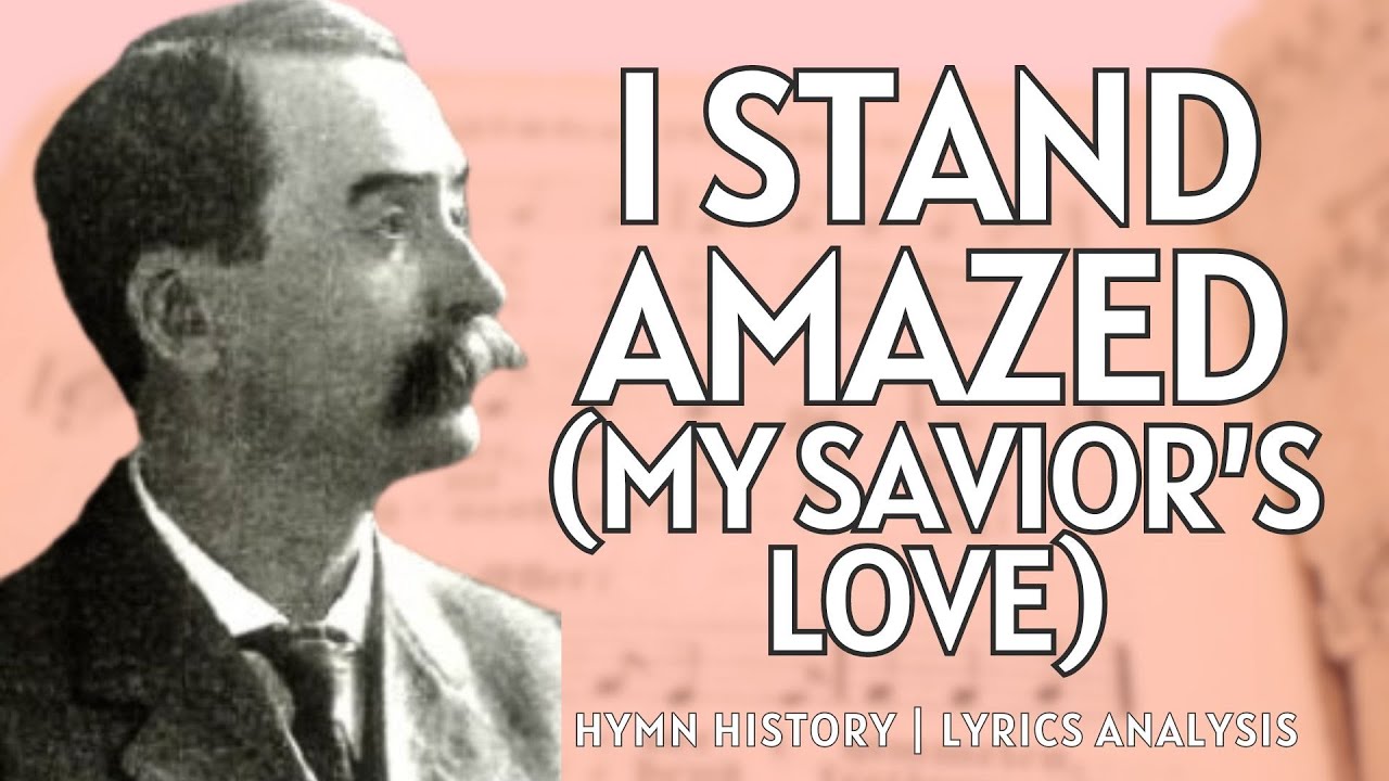 I Stand Amazed in the Presence | story behind the hymn | lyrics study | performance
