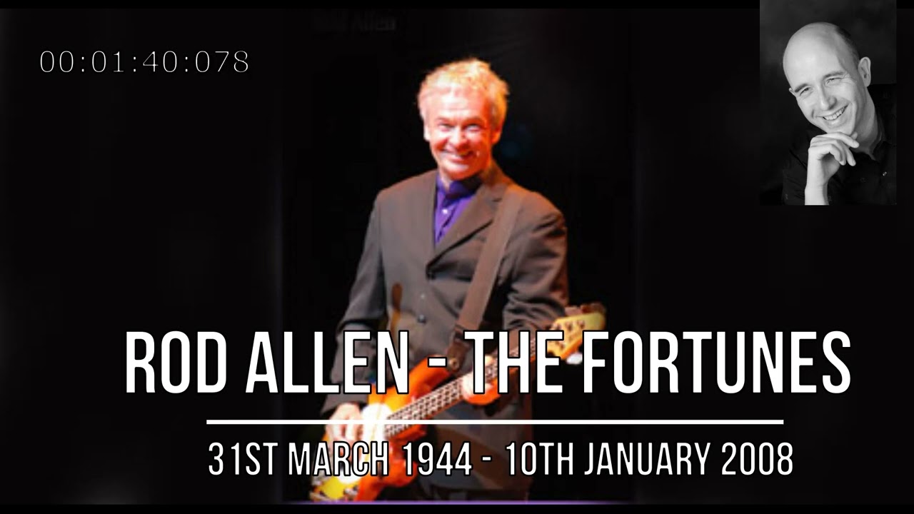 Rod Allen (The Fortunes) - 31st March 1944 - 10th January 2008