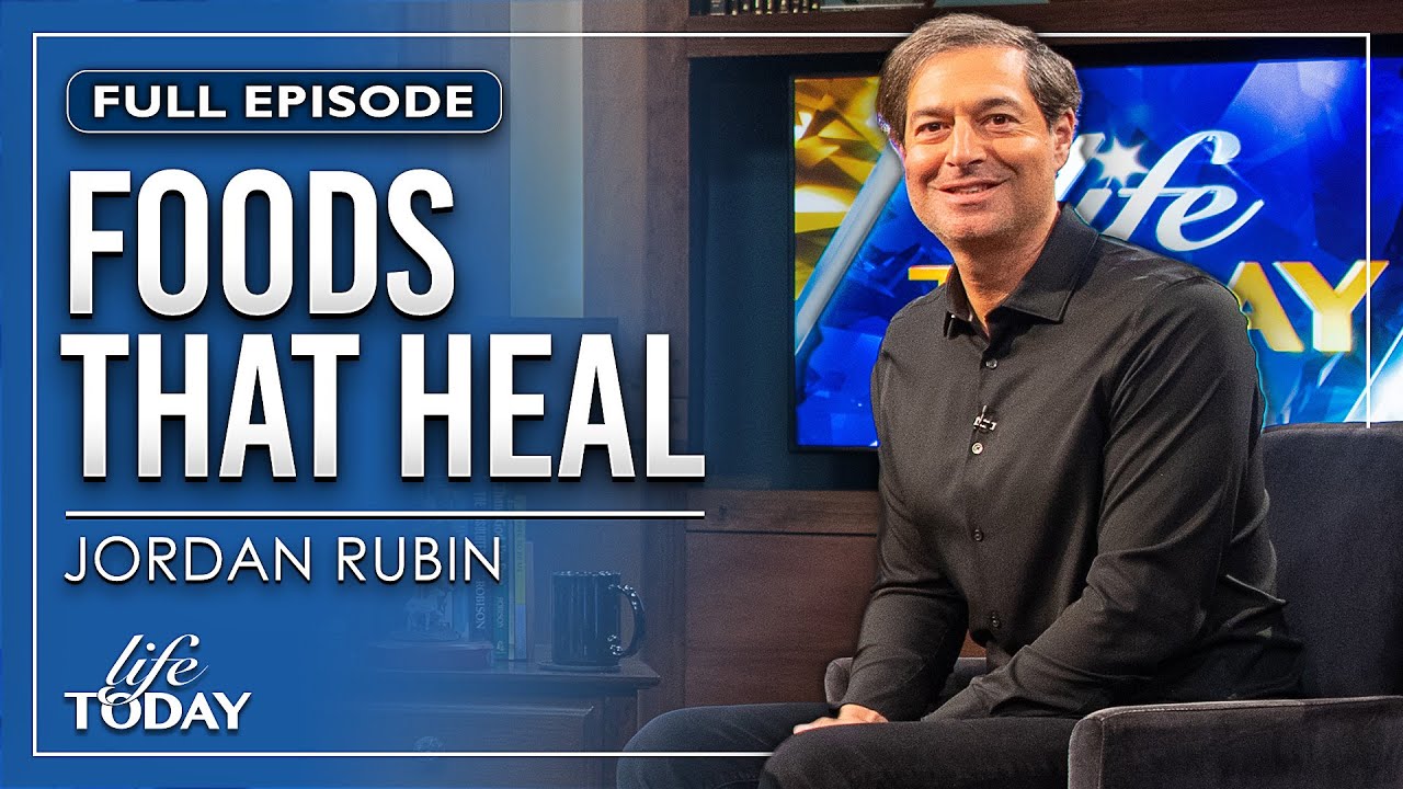 Jordan Rubin: Foods That Heal (LIFE Today)